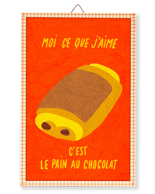 Moi ce que j'aime C'est le pain au chocolat